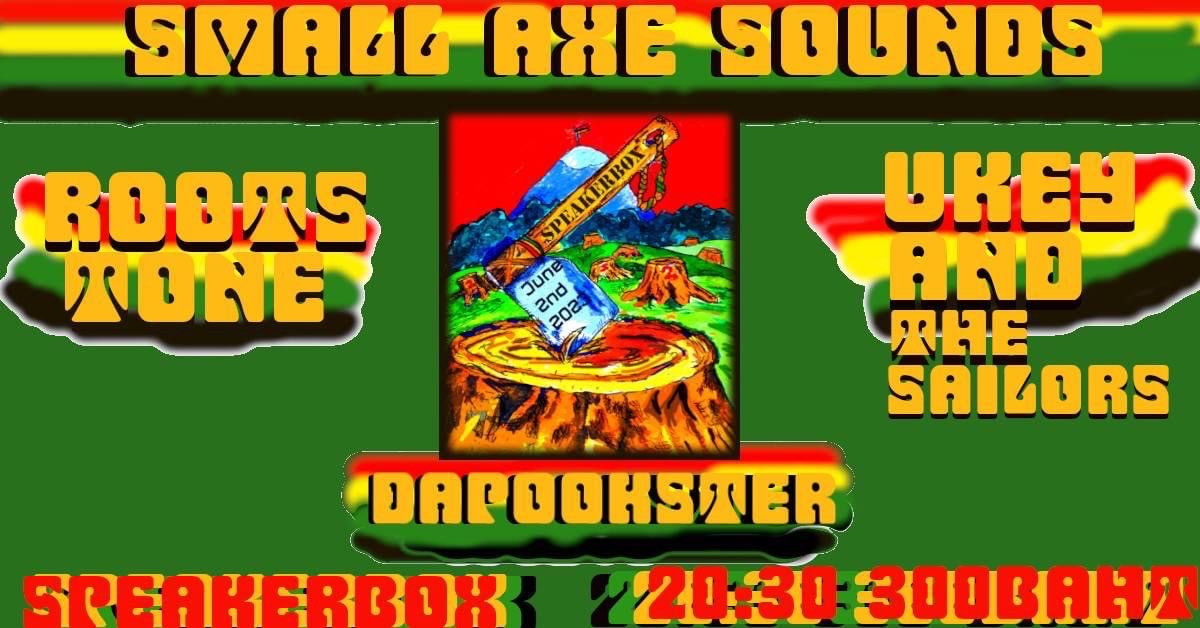 Event poster for "Small Axe Sounds" featuring Roots Tone, Ukey and the Sailors, and Dapookster.